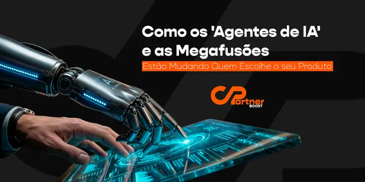 Como os "Agentes de IA" e as Megafusões Estão Mudando Quem Escolhe o seu Produto